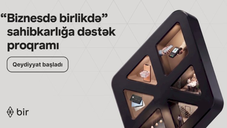    Bir-dən mikro sahibkarlar üçün rəqəmsal imkanlar: “Biznesdə birlikdə” proqramına start verildi   