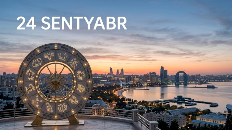   Bürclər üçün kritik gün -   24 sentyabrın ulduz falı