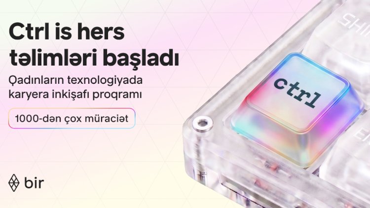    Texnologiyada qadın gücü: Bir “Ctrl is hers” qalibləri üçün təlimlərə başlayıb   
