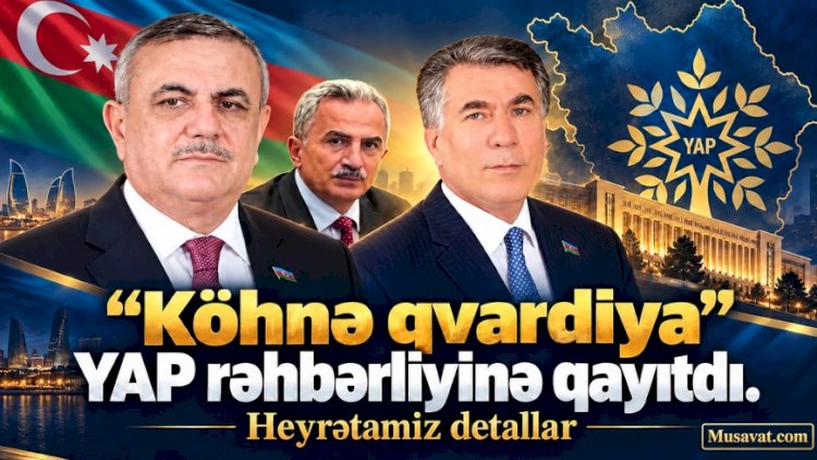    Köhnə qvardiya YAP rəhbərliyinə qayıtdı   - HEYRƏTAMİZ DETALLAR