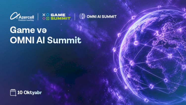    Azercell “Gamesummit” və “Omni AI Summit”in eksklüziv tərəfdaşıdır   