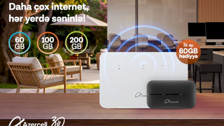    Azercell-dən “MiFi” və “Wi-Fi” cihazı əldə et, internetdən daha əlverişli şərtlərlə yararlan   