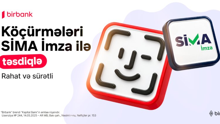    Birbank-da köçürmələri SİMA İmza ilə təsdiqləmək daha rahatdır   