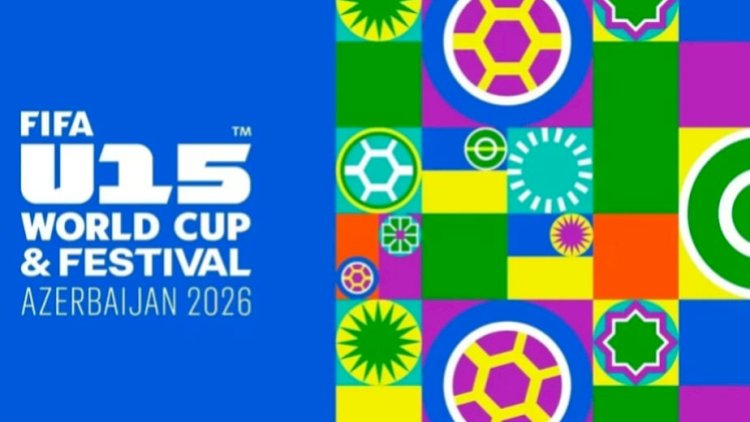    Bakıda FIFA U-15 dünya çempionatı start götürür   