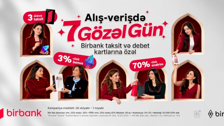    Birbank-dan “7 gözəl gün”: bonuslar və 70%-dək endirim fürsəti   