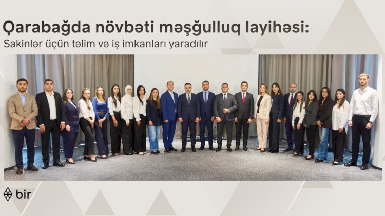    Bir ekosistemi Qarabağ sakinləri üçün yeni məşğulluq layihəsinə start verib   